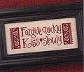 Forgive Quickly, Kiss Slowly - Cross Stitch Pattern