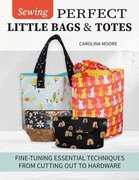 Sewing Perfect Little Bags & Totes