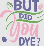 Did You Dye? - Easter Cross Stitch Pattern