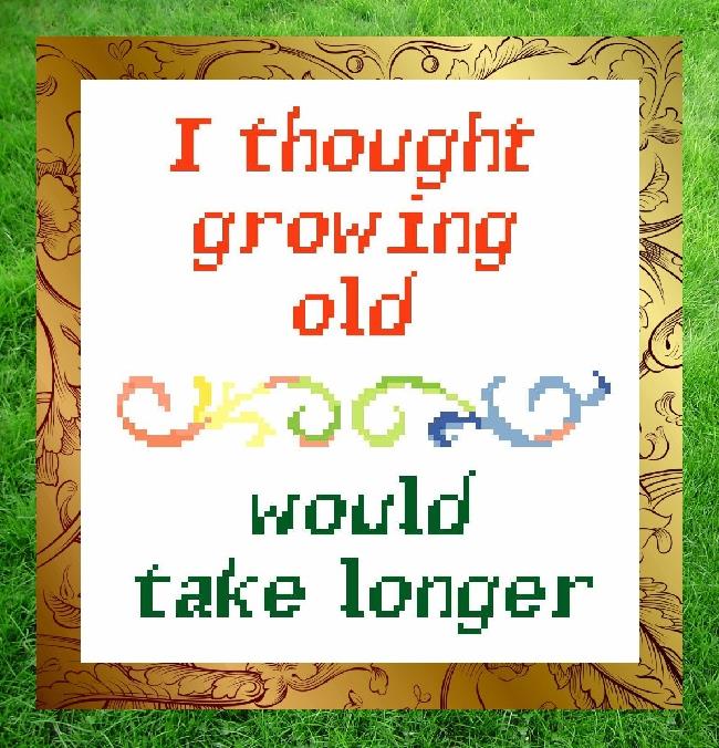Growing Old - Cross Stitch Pattern