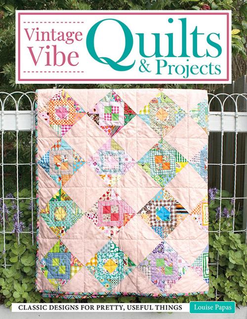 Vintage Vibe Quilts & Projects - Quilt Book