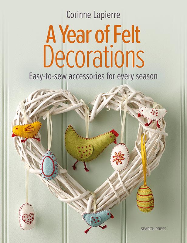 A Year of Felt Decorations - Felt Craft Book