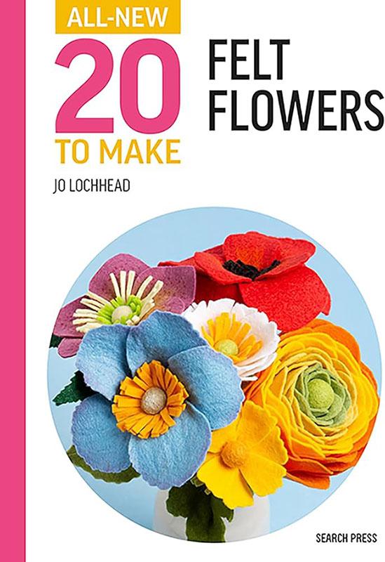 20 to Make Felt Flowers - Felt Craft Book