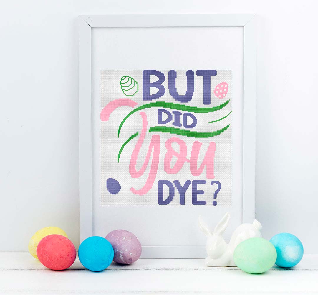 Did You Dye? - Easter Cross Stitch Pattern